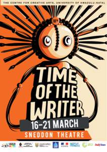 18th Time of the Writer 2015 International Literature FestivalMarch 2015 A select group of writers from South Africa and Africa will gather together for a week of thought provoking literary dialogue and exchange 