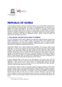 REPUBLIC OF KOREA In 2003 the Korean Research Institute for Vocational Education and Training (KRIVET) established the Korean Qualifications Framew ork (KQF), w hich sets out an integrated system of levels common to acad