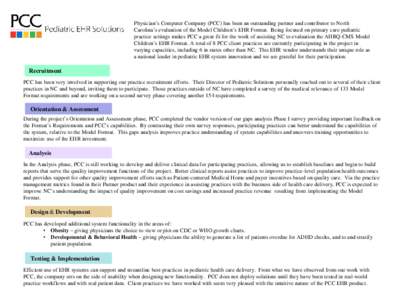 Physician’s Computer Company (PCC) has been an outstanding partner and contributor to North Carolina’s evaluation of the Model Children’s EHR Format. Being focused on primary care pediatric practice settings makes 
