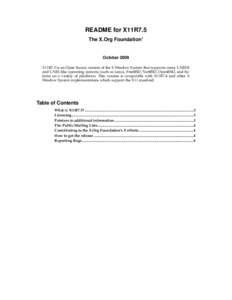 README for X11R7.5 The X.Org Foundation1 October 2009 X11R7.5 is an Open Source version of the X Window System that supports many UNIX® and UNIX-like operating systems (such as Linux, FreeBSD, NetBSD, OpenBSD, and Solar