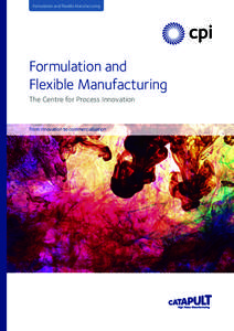 Formulation and Flexible Manufacturing  Formulation and Flexible Manufacturing The Centre for Process Innovation