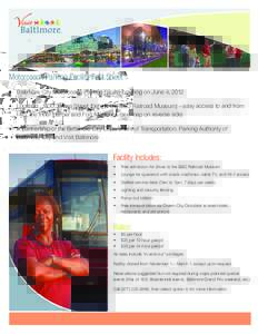 Motorcoach Parking Facility Fact Sheet •	 Baltimore City Motorcoach Parking Facility opening on June 4, 2012 •	 Location:  1100 James Street (behind the B&O Railroad Museum) – easy access to and from I-95, the Inne