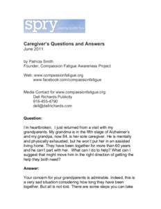 Caregiver’s Questions and Answers June 2011 by Patricia Smith Founder, Compassion Fatigue Awareness Project Web: www.compassionfatigue.org www.facebook.com/compassionfatigue