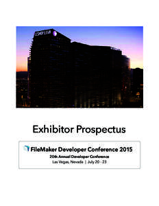 Exhibitor Prospectus FileMaker Developer Conference 2015 An Apple Subsidiary 20th Annual Developer Conference Las Vegas, Nevada | July[removed]