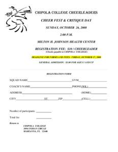 CHIPOLA COLLEGE CHEERLEADERS CHEER FEST & CRITIQUE DAY SUNDAY, OCTOBER 26, 2008 2:00 P.M. MILTON H. JOHNSON HEALTH CENTER REGISTRATION FEE: $10 / CHEERLEADER