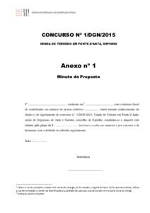 CONCURSO Nº 1/DGN/2015 VENDA DE TERRENO EM PONTE D’ANTA, ESPINHO Anexo nº 1 Minuta da Proposta