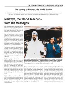 THE COMING OF MAITREYA, THE WORLD TEACHER  The coming of Maitreya, the World Teacher On 19 July 1977 Maitreya, the World Teacher, entered the Asian community of London – His point of focus in the modern world – and, 