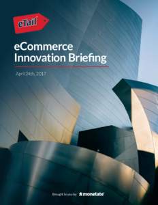 eCommerce Innovation Briefing April 24th, 2017 www.etaileast.com