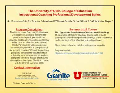 The University of Utah, College of Education Instructional Coaching Professional Development Series An Urban Institute for Teacher Education (UITE) and Granite School District Collaborative Project Program Description