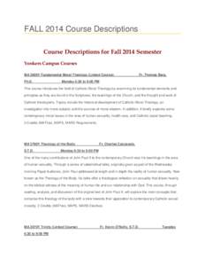 FALL 2014 Course Descriptions Course Descriptions for Fall 2014 Semester Yonkers Campus Courses MA 3600Y Fundamental Moral Theology (Linked Course) Ph.D.