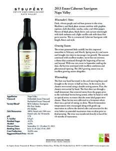 2013 Estate Cabernet Sauvignon Napa Valley Winemaker’s Notes: Dark, vibrant purple and red hues present in this wine. Blackberry and black plum aromas combine with graphite, espresso, dark chocolate, mocha, cedar, and 