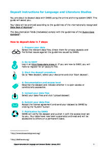 Deposit instructions for Language and Literature Studies You are about to deposit data with DANS using the online archiving system EASY. This guide will assist you. Your data will be archived according to the guidelines 