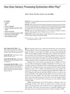 How Does Sensory Processing Dysfunction Affect Play? Anita C. Bundy, Sue Shia, Long Qi, Lucy Jane Miller KEY WORDS • pediatric • play