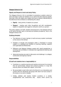 Approved at Academic Council December[removed]Glasgow School of Art Dignity and Respect at work and study Policy The Glasgow School of Art is committed to promoting a positive culture for work and study in which all member