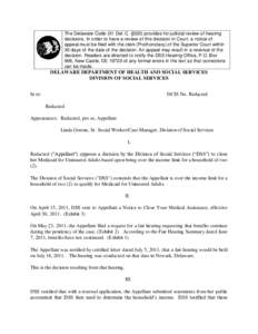 The Delaware Code (31 Del. C. §520) provides for judicial review of hearing decisions. In order to have a review of this decision in Court, a notice of appeal must be filed with the clerk (Prothonotary) of the Superior 