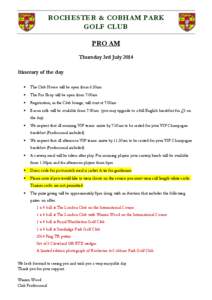 ROCHESTER & COBHAM PARK GOLF CLUB PRO AM Thursday 3rd July 2014 Itinerary of the day: 