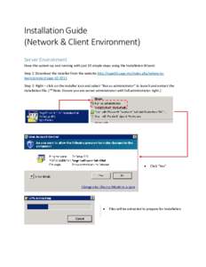 Installation Guide (Network & Client Environment) Server Environment Have the system up and running with just 10 simple steps using the Installation Wizard: Step 1: Download the installer from the website http://sage50.s