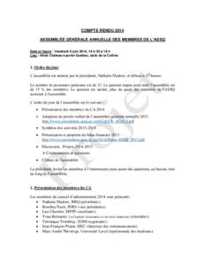 COMPTE RENDU 2014 ASSEMBLÉE GÉNÉRALE ANNUELLE DES MEMBRES DE L’ASSQ Date et heure : Vendredi 6 juin 2014, 16 h 30 à 18 h Lieu : Hôtel Château-Laurier Québec, salle de la Colline  1. Ordre du jour