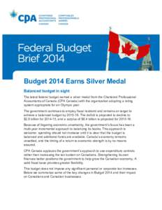    Budget 2014 Earns Silver Medal Balanced budget in sight The latest federal budget earned a silver medal from the Chartered Professional Accountants of Canada (CPA Canada) with the organization adopting a rating