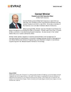 EXECUTIVE BIO  Conrad Winkler President and Chief Executive Officer EVRAZ North America Conrad Winkler joined EVRAZ North America in April 2011 as