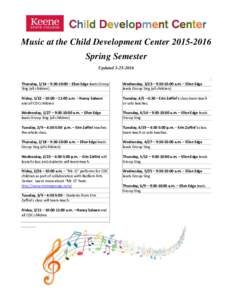 Music at the Child Development CenterSpring Semester UpdatedThursday, 1/14 – 9:30-10:00 – Ellen Edge leads Group Sing (all children)