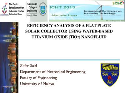 EFFICIENCY ANALYSIS OF A FLAT PLATE SOLAR COLLECTOR USING WATER-BASED TITANIUM OXIDE (TiO2) NANOFLUID Zafar Said Department of Mechanical Engineering