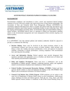 444 North Capitol Street, N.W., Suite 315 Washington, DC[removed]tel: ([removed]fax: ([removed]www.astswmo.org  ASTSWMO POLICY POSITION PAPER ON FEDERAL FACILITIES