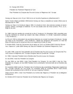 Dr. Herwig VAN STAA Président du Parlement Régional du Tyrol Past-Président du Congres des Pouvoirs Locaux et Régionaux de l´ Europe Herwig van Staa est né le 10 juin 1942 à Linz en Autriche Supérieure („Oberö