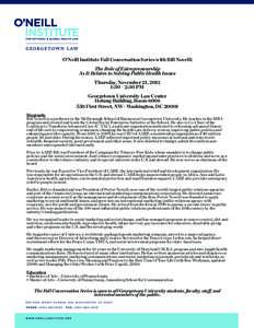 O’Neill Institute Fall Conversation Series with Bill Novelli The Role of Entrepreneurship As It Relates to Solving Public Health Issues Thursday, November 21, 2013 1:30 – 2:30 PM Georgetown University Law Center