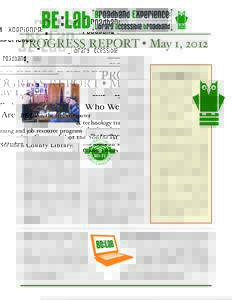 PROGRESS REPORT • May 1, 2012 Who We Are BE:Lab is the free computer & technology training and job resource program of the Southeast Steuben County Librar y.