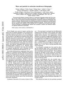 Wave and particle in molecular interference lithography Thomas Juffmann,1 Stefan Truppe,1 Philipp Geyer,1 Andr´as G. Major,1, ∗ Sarayut Deachapunya,1, 2 Hendrik Ulbricht,1, 3 and Markus Arndt1 arXiv:1001.0468v1 [quant