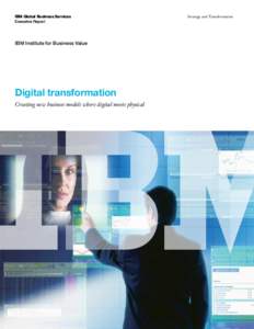 IBM Global Business Services Executive Report IBM Institute for Business Value  Digital transformation