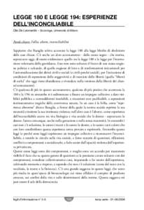 LEGGE 180 E LEGGE 194: ESPERIENZE DELL’INCONCILIABILE Ota De Leonardis - Sociologa, Università di Milano Parole chiave: Follia, aborto, inconciliabilità Sappiamo che Basaglia soleva accostare la legge 180 alla legg