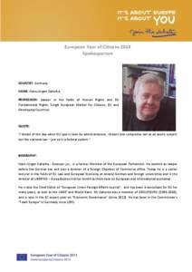 European Year of Citizens 2013 Spokesperson COUNTRY: Germany NAME: Hans-Jürgen Zahorka PROFESSION: Lawyer in the fields of Human Rights and EU