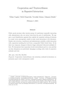 Cooperation and Trustworthiness in Repeated Interaction Tobias Cagala, Ulrich Glogowsky, Veronika Grimm, Johannes Rincke∗ February 5, 2015  Abstract
