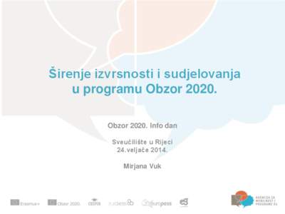 Širenje izvrsnosti i sudjelovanja u programu Obzor[removed]Obzor[removed]Info dan Sveučilište u Rijeci 24.veljače[removed]Mirjana Vuk