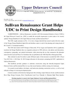 December 16, 2014 Contact: Laurie Ramie, ([removed]or [removed] Sullivan Renaissance Grant Helps UDC to Print Design Handbooks NARROWSBURG – Sullivan Renaissance awarded a 2014 Environmental Initiative