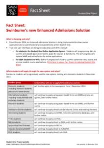 Fact Sheet: Swinburne’s new Enhanced Admissions Solution What is changing and why?  From October 2014, an Enhanced Admissions Solution is being implemented to allow course applications to be submitted and processed 