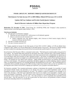 FOSSIL GROUP, INC. REPORTS THIRD QUARTER 2014 RESULTS Third Quarter Net Sales Increase 10% to $894 Million; Diluted EPS Increases 24% to $1.96 Updates Full Year Guidance and Provides Fourth Quarter Guidance Board of Dire