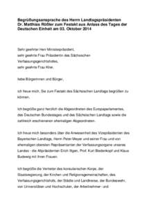 Begrüßungsansprache des Herrn Landtagspräsidenten Dr. Matthias Rößler zum Festakt aus Anlass des Tages der Deutschen Einheit am 03. Oktober 2014 Sehr geehrter Herr Ministerpräsident, sehr geehrte Frau Präsidentin 