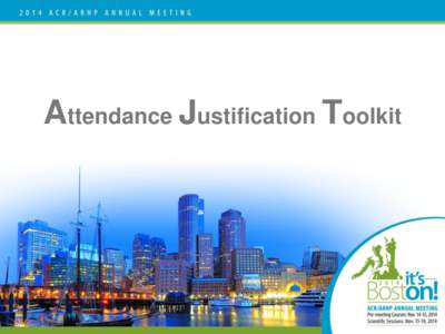 Attendance Justification Toolkit  Attendance Justification Toolkit By now you already know that at the ACR/ARHP Annual Meeting you will get first-hand access to the latest innovations, science, and best practices that w
