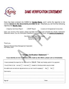 Data has been entered into SAMS for Vendor Name, and I verify the report(s) to be correct based on the documents provided to us. Attached you will find the following report(s) for Month Year: Agency Summary Report  NSIP 