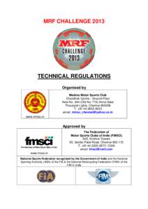 MRF CHALLENGE[removed]TECHNICAL REGULATIONS Organised by Madras Motor Sports Club Chandhok Centre - Ground Floor