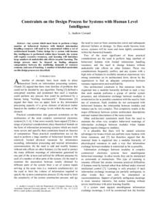Constraints on the Design Process for Systems with Human Level Intelligence L. Andrew Coward Abstract—Any system which must learn to perform a large number of behavioral features with limited information