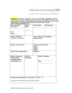 Children’s Surgical Appliance Form (please fill in all fields clearly) Please return this form to Orthotics Service, Oak Lane Clinic, Oak Lane, East Finchley, London N2 8LT. Telephone: [removed]Fax: [removed].