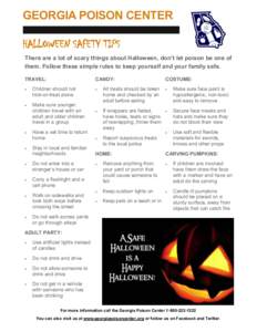 GEORGIA POISON CENTER HALLOWEEN SAFETY TIPS There are a lot of scary things about Halloween, don’t let poison be one of them. Follow these simple rules to keep yourself and your family safe. TRAVEL: