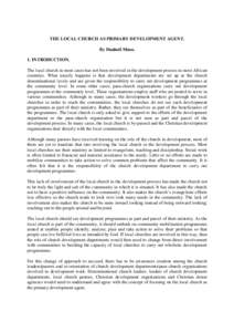 THE LOCAL CHURCH AS PRIMARY DEVELOPMENT AGENT. By Danladi Musa. 1. INTRODUCTION. The local church in most cases has not been involved in the development process in most African countries. What usually happens is that dev