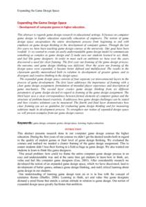 Expanding the Game Design Space  Expanding	
  the	
  Game	
  Design	
  Space	
  	
  	
   -­‐	
  Development	
  of	
  computer	
  games	
  in	
  higher	
  education.	
   This abstract is regards game des