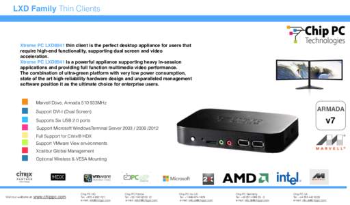 LXD Family Thin Clients  Xtreme PC LXD8941 thin client is the perfect desktop appliance for users that require high-end functionality, supporting dual screen and video acceleration. Xtreme PC LXD8941 is a powerful applia