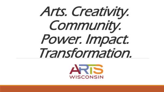 Arts. Creativity. Community. Power. Impact. Transformation.  • Founded in 1992, incorporated in 1994